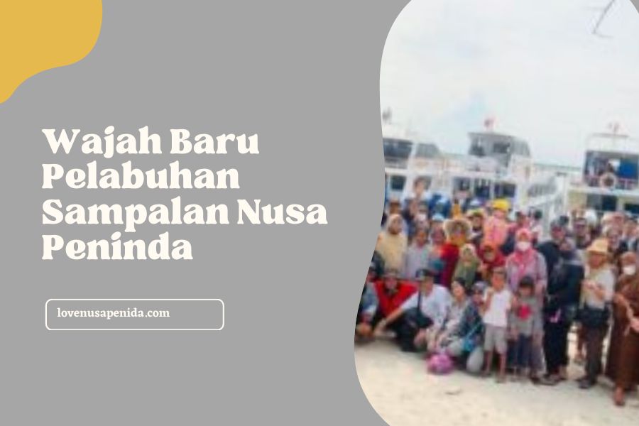 Wajah Baru Pelabuhan Sampalan Nusa Peninda